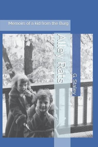 Alley Rats: Memoirs of a kid from the Burg