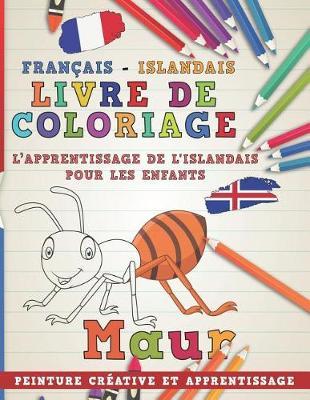 Livre de Coloriage: Français - Islandais I l'Apprentissage de l'Islandais Pour Les Enfants I Peinture Créative Et Apprentissage