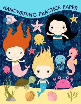 Handwriting Practice Paper: Blank Lined Notebook Primary Ruled with Dotted Midline, Cute Mermaid Large Composition Book for Kids from Kindergarten to 3rd Grade