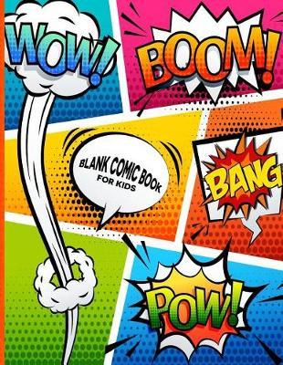 Blank Comic Book for Kids: A Variety of Comic Book Templates to Create Your Own Superhero Comics