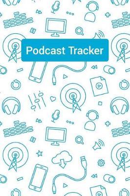Podcast Tracker: A Journal for Podcast Enthusiasts