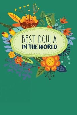 Best Doula in the World: College Rule Paper Journal, 120 Pages, 6x 9
