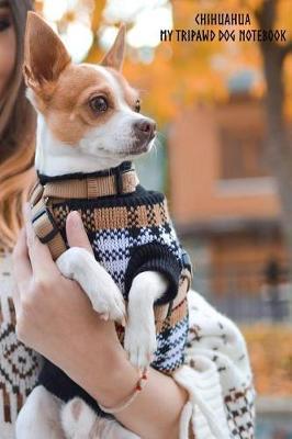 Chihuahua: My Tripawd Dog Notebook