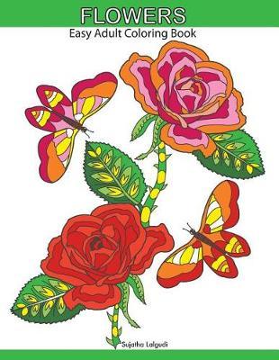 Flowers: Easy Adult Coloring Book: Large Print Designs, Butterflies, Bees, Birds, Relaxing Coloring Pages
