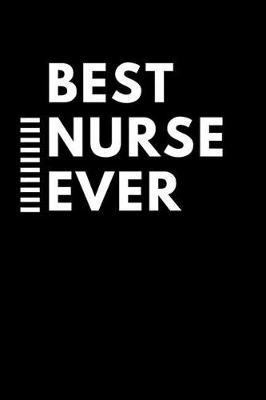 Best Nurse Ever: Black and White College Rule Blank Lined Journal