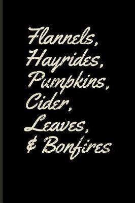 Flannels, Hayrides, Pumpkins, Cider, Leaves, & Bonfires: Autumn Journal Notebook