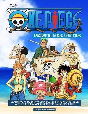 The One Piece Drawing Book for Kids: Learn How to Draw Characters from One Piece with the Easy and Fun Step-By-Step Guide