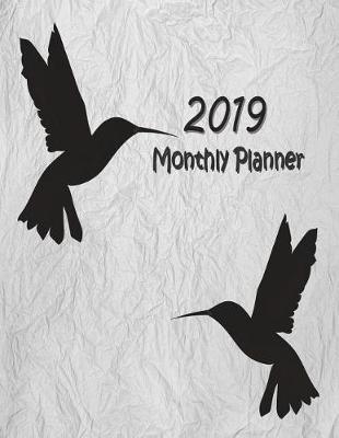 2019 Monthly Planner: 12 Months Calendar Weekly Schedule Organizer Bird Cover