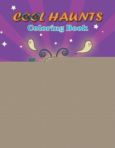 COOL HAUNTS Coloring Book: Coloring book full of horror creatures images for both kids and adults