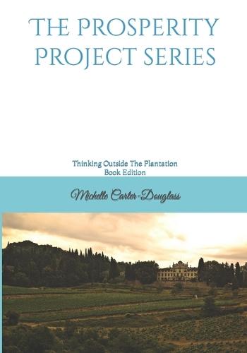 The Prosperity Project Series: Thinking Outside The Plantation Individual Book Edition