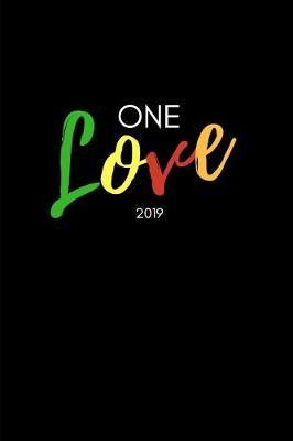 One Love 2019: 12 Month Week to View Planner for the New Year (Weekly Calendar Agenda Diary with Positive Quote)