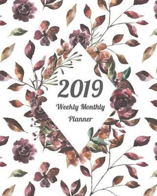 2019 Weekly Monthly Planner: Violet Flora 12 Months 365 Days Calendar Schedule, Appointment, Agenda, Meeting