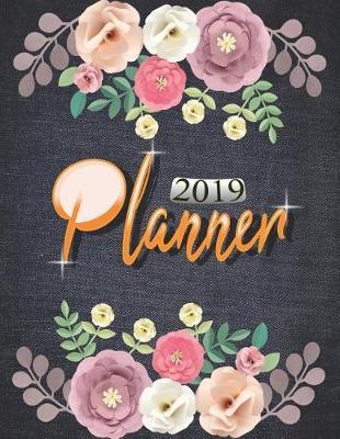 2019 Planner: 12 Monthly and Weekly Daily Organizer Floral Lettering Cover
