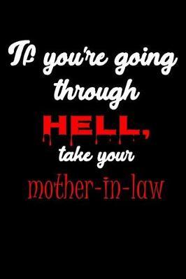 If You're Going Through Hell, Take Your Mother-In-Law: A Journal for the Weary