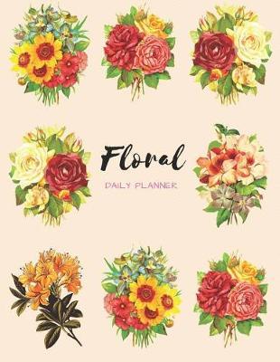 Floral Bouquet Daily Planner (Undated): Professional Appointment Planner with Address Book; Organized in Hourly & 15 Minutes Interval; Monthly & Weekly Goals Journal with Inspirational Quotes