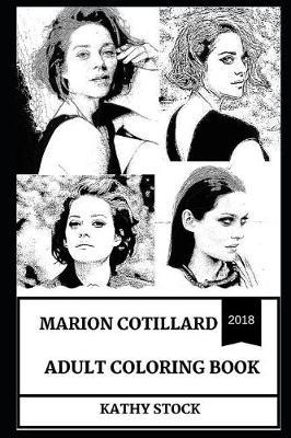 Marion Cotillard Adult Coloring Book: Academy and Golden Globe Award Winner, Beautiful French Actress and Sex Symbol Inspired Adult Coloring Book