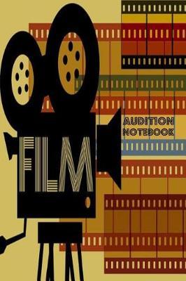 Film Audition Notebook: Homework Book Notepad Composition and Journal Diary