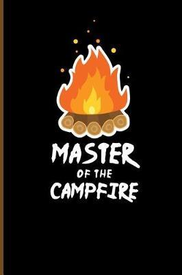 Master of the Campfire: Camping Journal Notebook