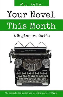 Your Novel, This Month: The Step-By-Step Plan for Writing a Novel in 30 Days