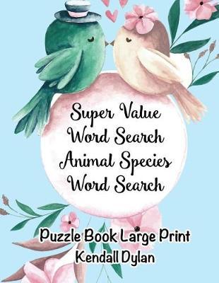 Super Value Word Search Animal Species Word Search: Puzzle Book Large Print