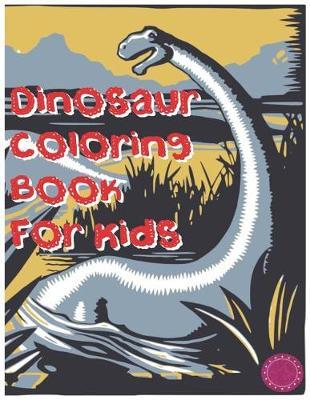 Dinosaur Coloring Book for Kids: Fun and Relaxing Dinosaur Coloring Book for Dinosaur Lovers
