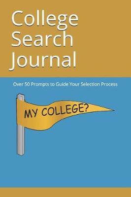 College Search Journal: Over 50 Prompts to Guide Your Selection Process