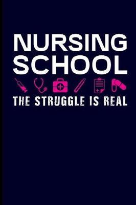 Nursing School the Struggle Is Real: Nursing Student Journal