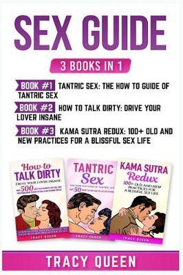 Sex Guide: 3 Books in 1: Tantric Sex, How to Talk Dirty and Kama Sutra Redux