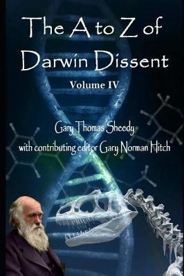 The A to Z of Darwin Dissent: Volume IV