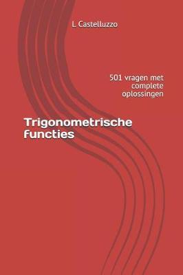 Trigonometrische Functies: 501 Vragen Met Complete Oplossingen
