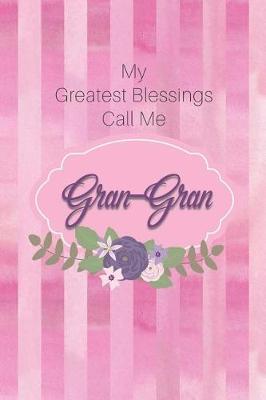 My Greatest Blessings Call Me Gran-Gran: Personalized Grandmother Journal with Her Special Nickname