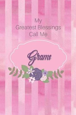 My Greatest Blessings Call Me Grams: Personalized Grandmother Journal with Her Special Nickname
