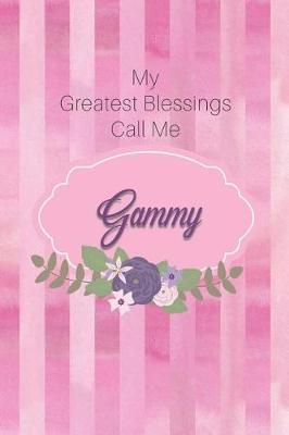 My Greatest Blessings Call Me Gammy: Personalized Grandmother Journal with Her Special Nickname