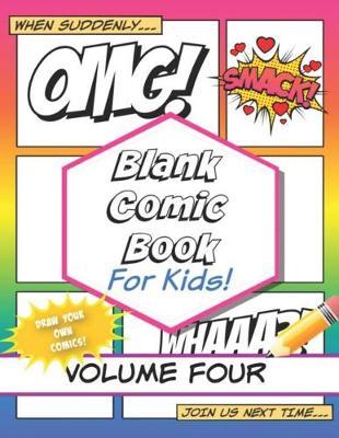 Blank Comic Book for Kids! Volume Four: Draw Your Own Comics, Cartoons, and Manga with These Large 8.5x11 Comic Strip Templates and Sketch Book for Kids and Tweens