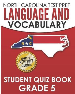 NORTH CAROLINA TEST PREP Language and Vocabulary Student Quiz Book Grade 5: Covers Revising, Editing, Vocabulary, Writing Conventions, and Grammar