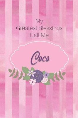 My Greatest Blessings Call Me Coco: Personalized Grandmother Journal with Her Special Nickname