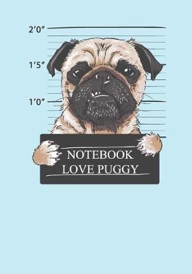 Notebook Love Puggy: Composition Journal Notebook Blank Book Daily Lined Fun Writing Notebook for All to Write Daily Stories 122 Pages