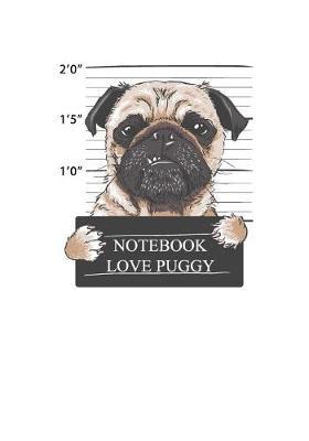Notebook Love Puggy: Composition Journal Notebook Blank Book Daily Lined Fun Writing Notebook for All to Write Daily Stories 122 Pages