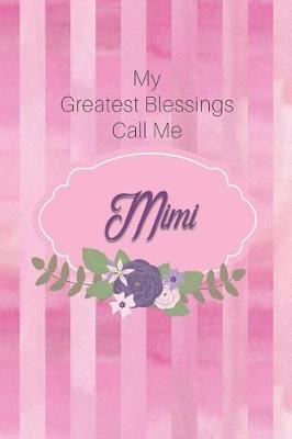 My Greatest Blessings Call Me Mimi: Personalized Grandmother Journal with Her Special Nickname