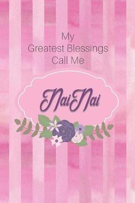 My Greatest Blessings Call Me Nainai: Personalized Grandmother Journal with Her Special Nickname