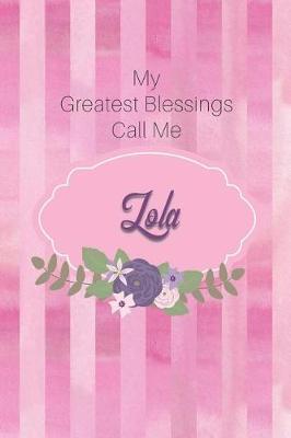 My Greatest Blessings Call Me Lola: Personalized Grandmother Journal with Her Special Nickname