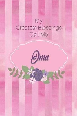 My Greatest Blessings Call Me Oma: Personalized Grandmother Journal with Her Special Nickname