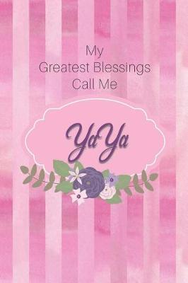 My Greatest Blessings Call Me Yaya: Personalized Grandmother Journal with Her Special Nickname