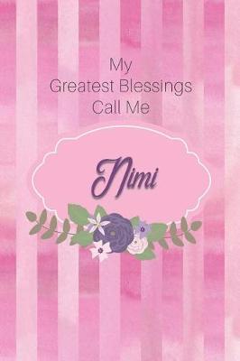 My Greatest Blessings Call Me Nimi: Personalized Grandmother Journal with Her Special Nickname