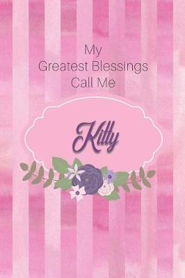 My Greatest Blessings Call Me Kitty: Personalized Grandmother Journal with Her Special Nickname