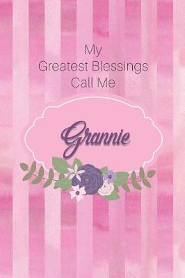My Greatest Blessings Call Me Grannie: Personalized Grandmother Journal with Her Special Nickname