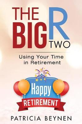 The Big R, Two: Using Your Time in Retirement