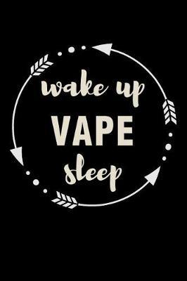 Wake Up Vape Sleep Gift Notebook for Vaper Fan: Medium Ruled Blank Journal