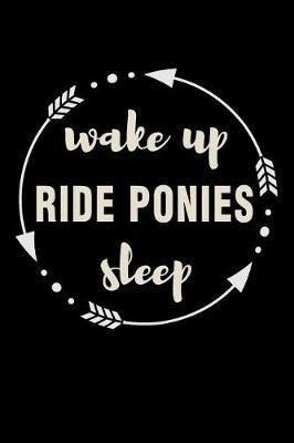 Wake Up Ride Ponies Sleep Gift Notebook for Girl Who Loves Ponies: Medium Ruled Blank Journal