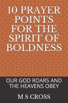 10 Prayer Points for the Spirit of Boldness: Our God Roars and the Heavens Obey